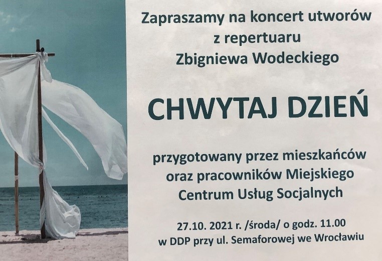  Fotografia 3 Afisz koncertu mieszkańców i pracowników MCUS. Koncert pt.: Chwytaj Dzień"